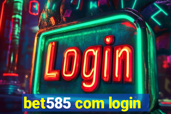 bet585 com login